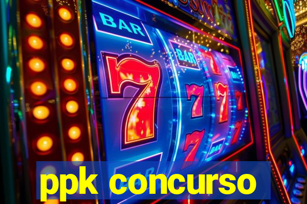 ppk concurso